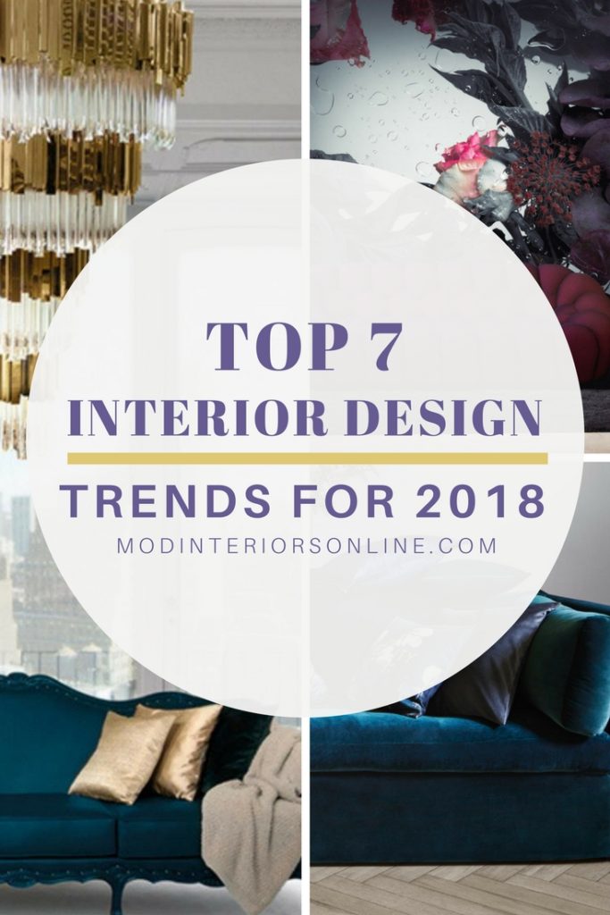 TOP 7 DESIGN TRENDS, Interior Design, 2018 Design Trends, Design Tips