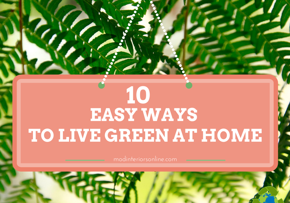 10 Easy Ways to live green at home