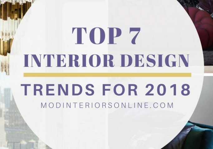 TOP 7 DESIGN TRENDS, Interior Design, 2018 Design Trends, Design Tips